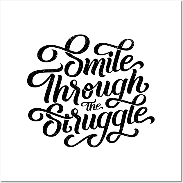 Smile through the struggle Wall Art by bjornberglund